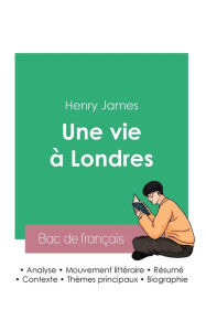 Title: Réussir son Bac de français 2023: Analyse du roman Une vie à Londres de Henry James, Author: Henry James