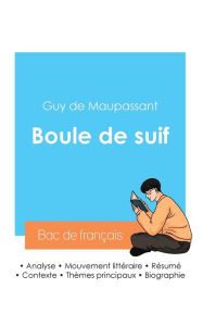 Title: Rï¿½ussir son Bac de franï¿½ais 2024: Analyse de Boule de suif de Guy de Maupassant, Author: Guy de Maupassant