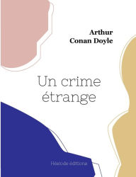 Title: Un crime ï¿½trange, Author: Arthur Conan Doyle