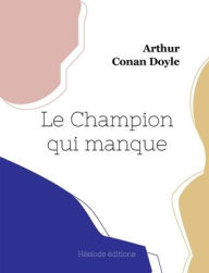 Title: Le Champion qui manque, Author: Arthur Conan Doyle