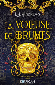 Title: Le royaume éternel T3: La voleuse de brumes, Author: L.J. Andrews