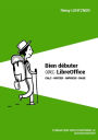 Bien débuter avec LibreOffice: Calc · Writer · Impress · Base