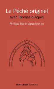 Title: Le péché originel: avec Thomas d'Aquin, Author: Philippe-Marie Margelidon