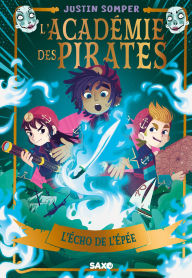 Title: L'Académie des pirates - Tome 03 L'Écho de l'Épée (e-book), Author: Justin Somper
