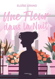 Title: Une fleur dans la nuit, Author: Eloise Grand