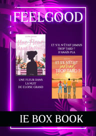 Title: Box Feelgood: Et s'il n'était jamais trop tard et Une fleur dans la nuit, Author: Anais Pla