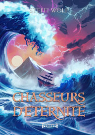 Title: Chasseurs d'éternité, Author: Steffi Wolf