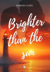Title: Brighter than the sun, Author: Barbara Flores