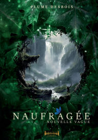 Title: Naufragï¿½e: Nouvelle vague, Author: Plume Desbois