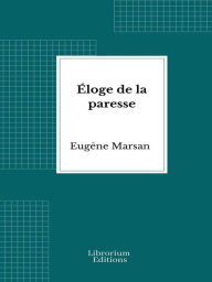 Title: Éloge de la paresse, Author: Eugène Marsan