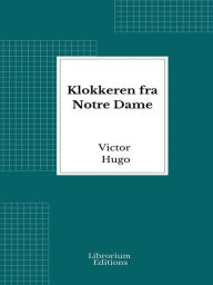Title: Klokkeren fra Notre Dame, Author: Victor Hugo