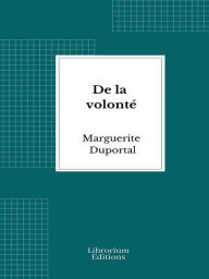 Title: De la volonté, Author: Marguerite Duportal