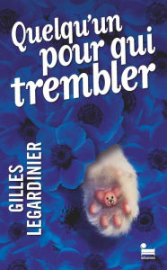 Title: Quelqu'un pour qui trembler, Author: Gilles Legardinier