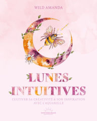 Title: Lunes intuitives à l'aquarelle, Author: Wild Amanda