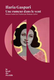 Title: Une rumeur dans le vent, Author: Ilaria Gaspari