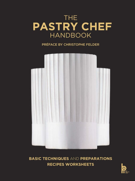 The Pastry Chef Handbook (Revised Edition): La Patisserie de Référence