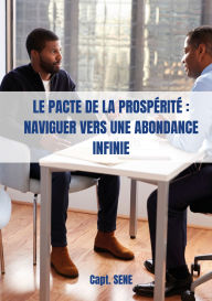 Title: Le pacte de la prospérité: Naviguer vers une abondance infinie, Author: Capt Sene