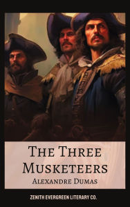 Title: The Three Musketeers: Alexandre Dumas' Timeless Tale of Adventure and Brotherhood, Author: Alexandre Dumas