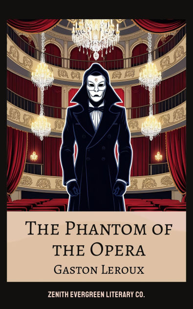 The Phantom of the Opera: A Gothic Romance Thriller by Gaston