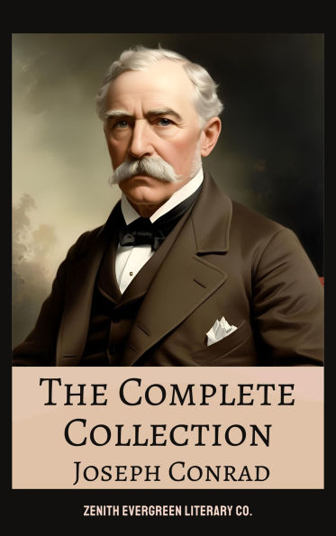 The Complete Collection of Joseph Conrad: Heart of Darkness, Lord Jim, Nostromo, The Secret Agent, and More