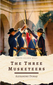Title: The Three Musketeers: Alexandre Dumas's Epic Tale of Brotherhood, Honor, and Adventure, Author: Alexandre Dumas