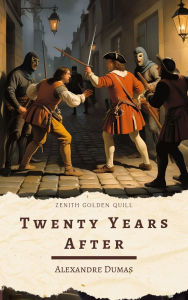 Title: Twenty Years After: A Riveting Sequel to The Three Musketeers by Alexandre Dumas, Author: Alexandre Dumas