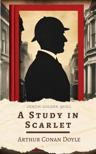 Title: A Study in Scarlet: The First Sherlock Holmes Mystery by Sir Arthur Conan Doyle, Author: Arthur Conan Doyle