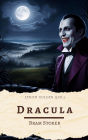 Dracula: Bram Stoker's Chilling Gothic Masterpiece of Horror and Immortality