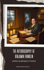 Title: The Autobiography of Benjamin Franklin, Author: Benjamin Franklin