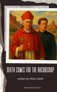 Title: Death Comes for the Archbishop, Author: Willa Cather