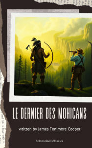 Title: Le Dernier des Mohicans, Author: James Fenimore Cooper