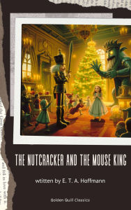 Title: The Nutcracker and the Mouse King, Author: E. T. A. Hoffmann