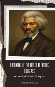 Title: Narrative of the Life of Frederick Douglass, Author: Frederick Douglass