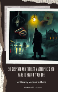 Title: 30 Suspense and Thriller Masterpieces You Have to Read in Your Life, Author: Marcel Allain
