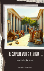 Title: The complete works of Aristotle, Author: Aristotle