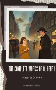 Title: The Complete Works of O. Henry, Author: O. Henry