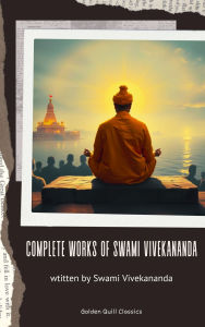 Title: The Complete Works of Swami Vivekananda, Author: Swami Vivekananda