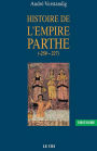 Histoire de l'empire parthe (-250 - 227): À la découverte d'une civilisation méconnue