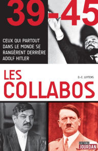 Title: Les collabos: Ceux qui partout dans le monde se rangèrent derrière Adolf Hitler, Author: Daniel-Charles Luytens
