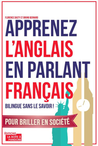Apprenez l'anglais en parlant français: Bilingue sans le savoir