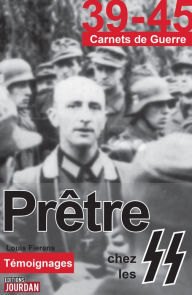 Title: Prêtre chez les SS: Essai historique, Author: Louis Fierens