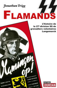 Title: SS Flamands: L'histoire de la légion flamande de Hitler, Author: Jonathan Trigg