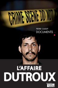 Title: L'affaire Dutroux: L'affaire, les pistes, les erreurs, Author: Pierre Guelff