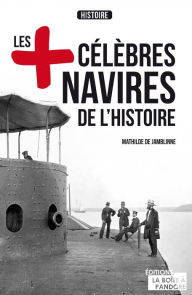 Title: Les plus célèbres navires de l'Histoire: Essai historique, Author: Mathilde de Jamblinne