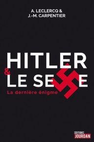 Title: Hitler et le sexe: La dernière énigme, Author: J.-M. Carpentier