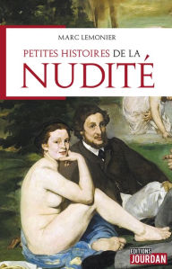 Title: Petites histoires de la nudité: Histoire du nu, Author: Marc Lemonier