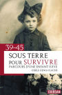 39-45 : Sous terre pour survivre: Parcours d'une enfant juive
