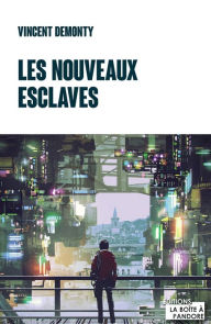 Title: Les nouveaux esclaves: Essai, Author: Vincent Demonty