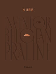 Title: NEUHAUS: Inventor of the Belgian Praline, Author: Neuhaus