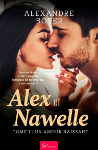 Title: Alex et Nawelle - Tome 1: Un amour naissant, Author: Alexandre Boyer